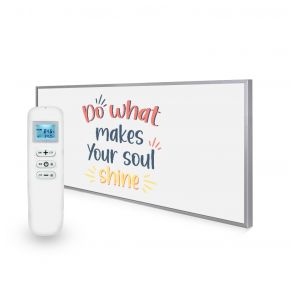 595x1195 Do What Makes Your Soul Shine Quote Nexus Wi-Fi Infrared Heating Panel 700W - Electric Wall Panel Heater