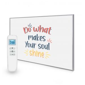 795x1195 Do What Makes Your Soul Shine Quote Nexus Wi-Fi Infrared Heating Panel 900W - Electric Wall Panel Heater